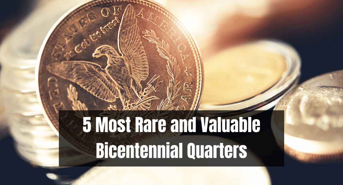 5 Most Rare and Valuable Bicentennial Quarters